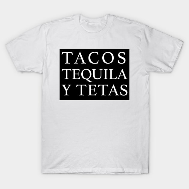 Tacos tequila y tetas - Funny Mexican design T-Shirt by Estudio3e